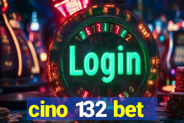 cino 132 bet